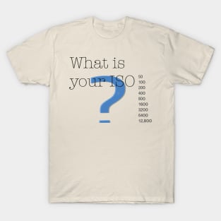 What is your ISO? T-Shirt